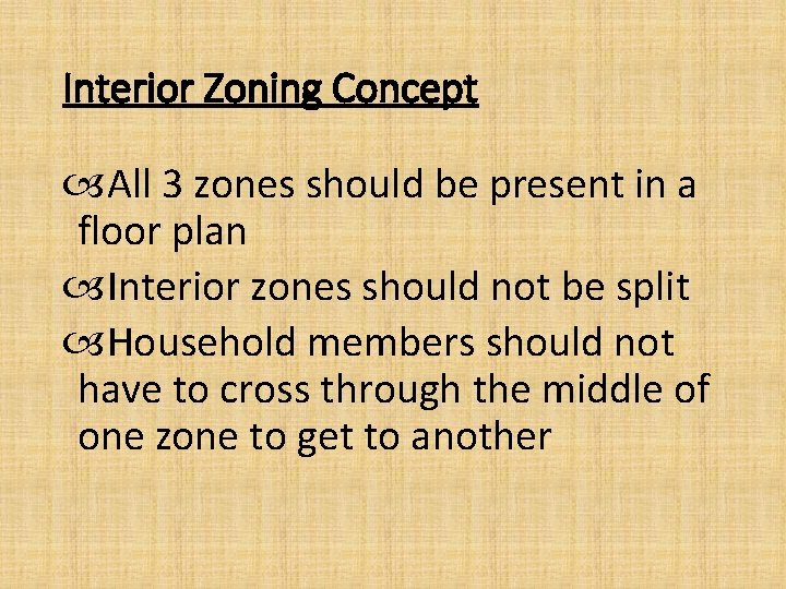 Interior Zoning Concept All 3 zones should be present in a floor plan Interior