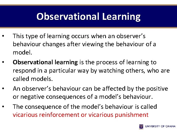 Observational Learning • • This type of learning occurs when an observer’s behaviour changes