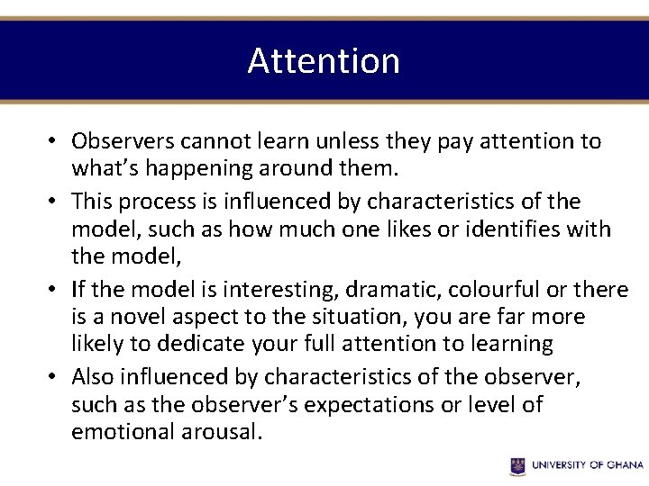 Attention • Observers cannot learn unless they pay attention to what’s happening around them.