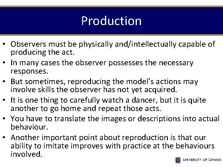 Production • Observers must be physically and/intellectually capable of producing the act. • In