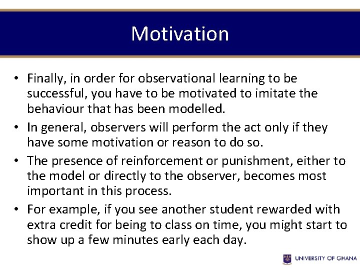 Motivation • Finally, in order for observational learning to be successful, you have to