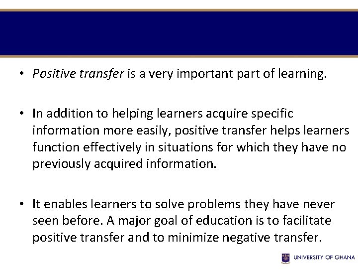  • Positive transfer is a very important part of learning. • In addition