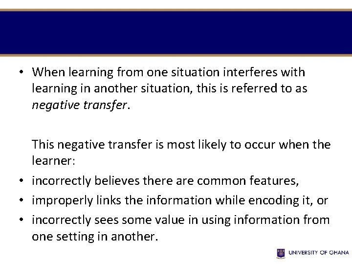  • When learning from one situation interferes with learning in another situation, this