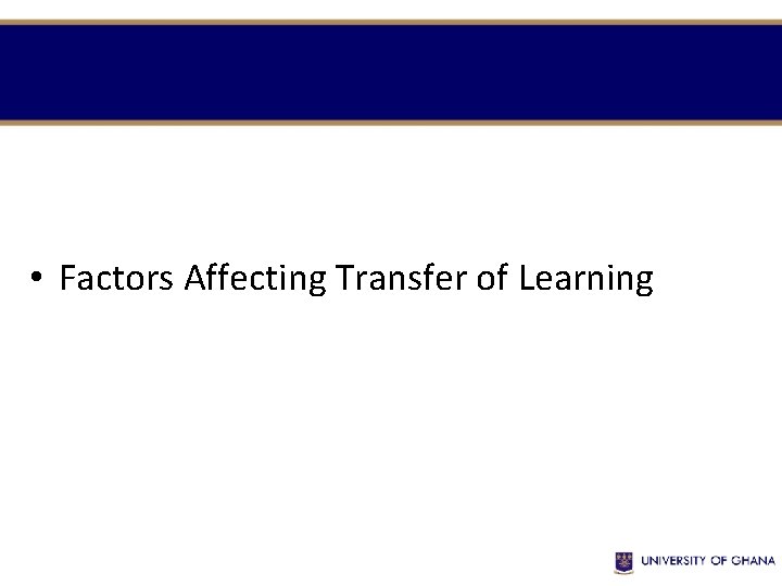  • Factors Affecting Transfer of Learning 