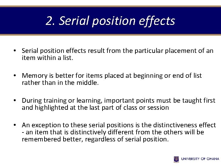 2. Serial position effects • Serial position effects result from the particular placement of