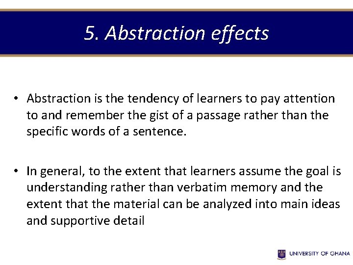 5. Abstraction effects • Abstraction is the tendency of learners to pay attention to