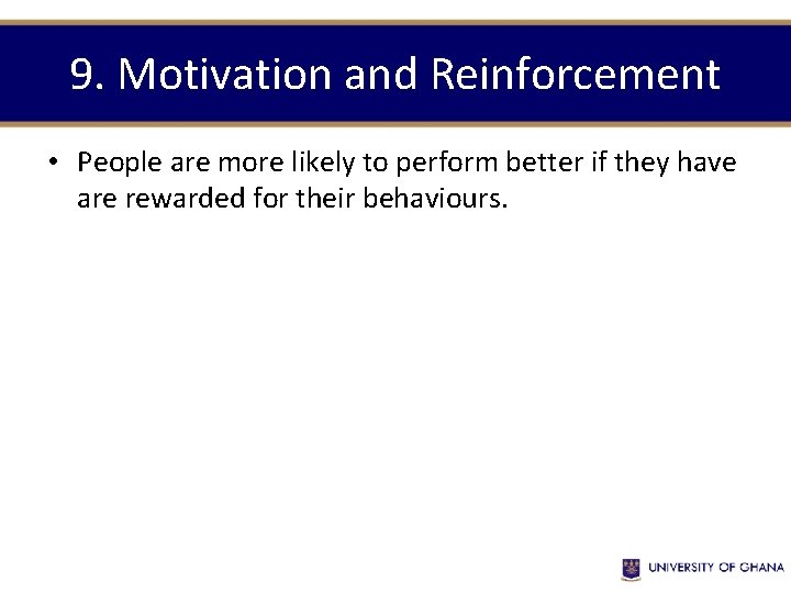 9. Motivation and Reinforcement • People are more likely to perform better if they