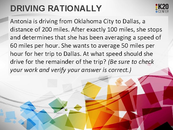 DRIVING RATIONALLY Antonia is driving from Oklahoma City to Dallas, a distance of 200