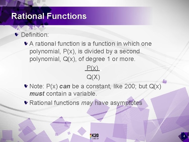 Rational Functions Definition: A rational function is a function in which one polynomial, P(x),