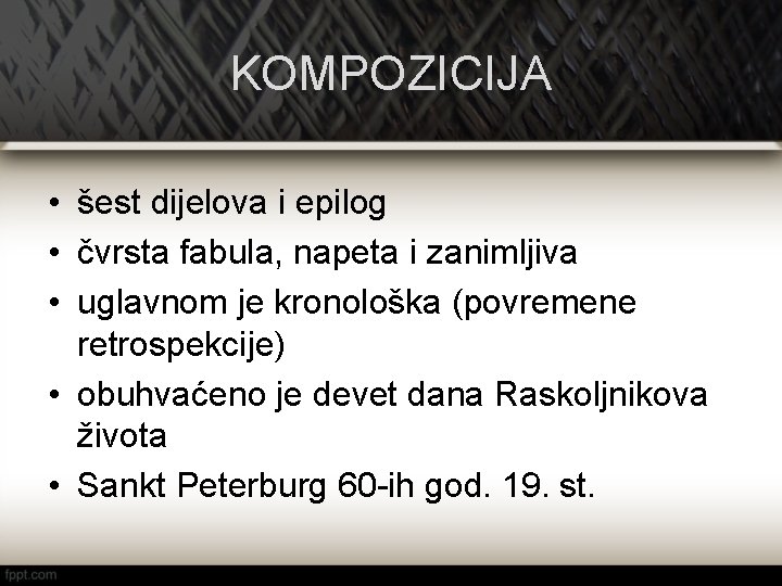 KOMPOZICIJA • šest dijelova i epilog • čvrsta fabula, napeta i zanimljiva • uglavnom