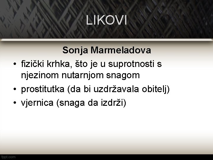 LIKOVI Sonja Marmeladova • fizički krhka, što je u suprotnosti s njezinom nutarnjom snagom