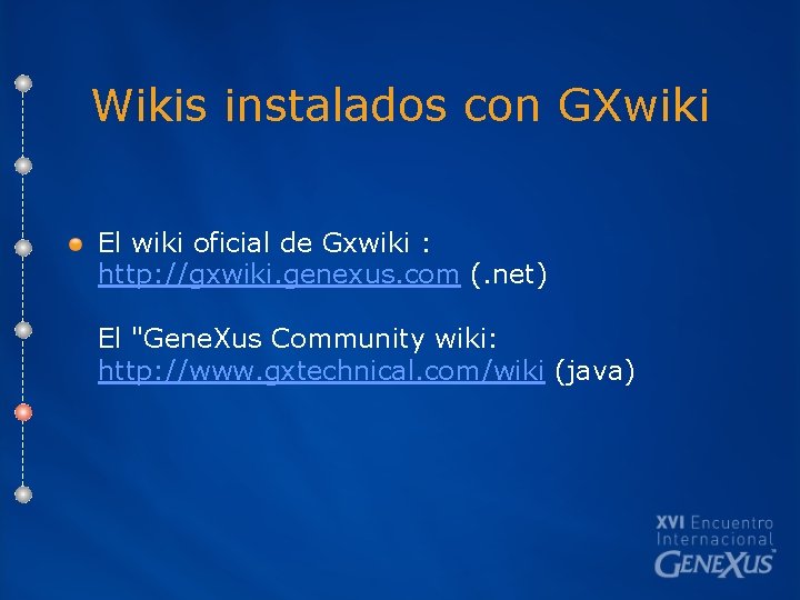 Wikis instalados con GXwiki El wiki oficial de Gxwiki : http: //gxwiki. genexus. com