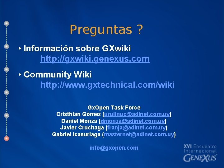 Preguntas ? • Información sobre GXwiki http: //gxwiki. genexus. com • Community Wiki http: