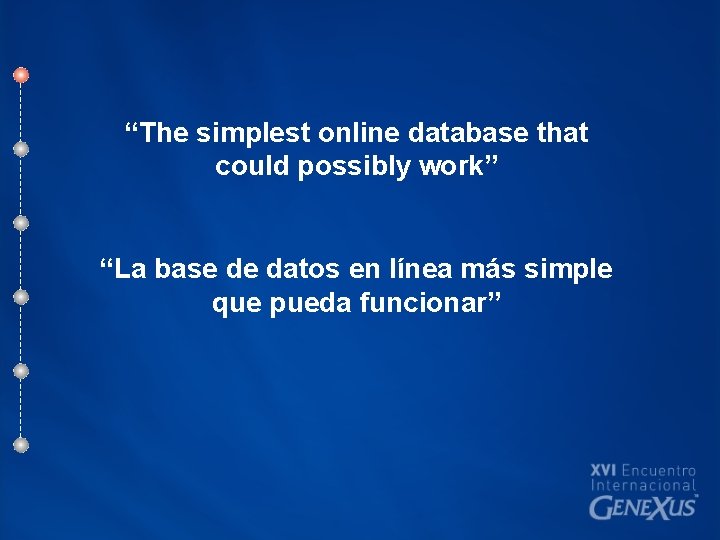 “The simplest online database that could possibly work” “La base de datos en línea