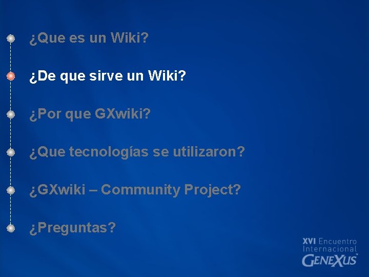 ¿Que es un Wiki? ¿De que sirve un Wiki? ¿Por que GXwiki? ¿Que tecnologías