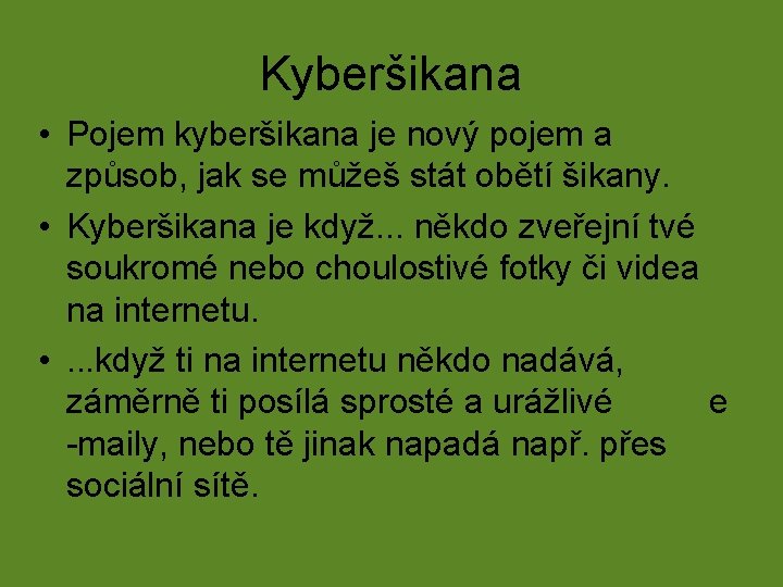 Kyberšikana • Pojem kyberšikana je nový pojem a způsob, jak se můžeš stát obětí