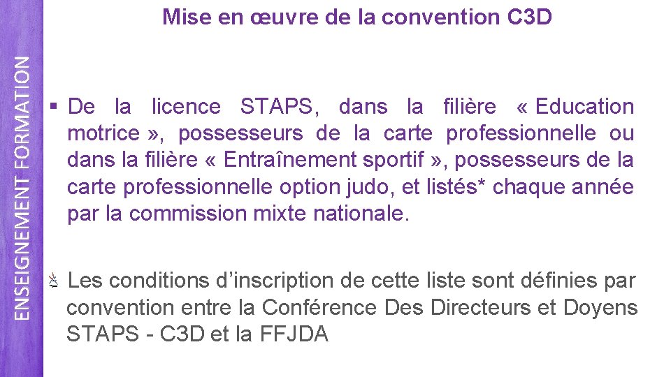 ENSEIGNEMENT FORMATION Mise en œuvre de la convention C 3 D § De la