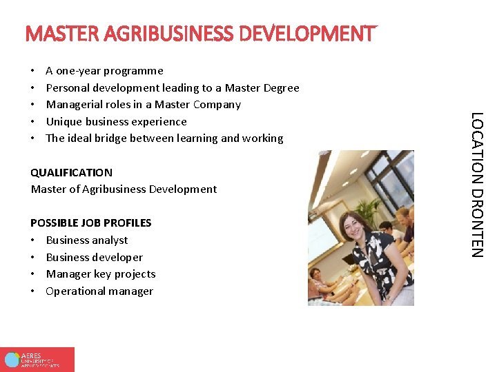 MASTER AGRIBUSINESS DEVELOPMENT A one-year programme Personal development leading to a Master Degree Managerial
