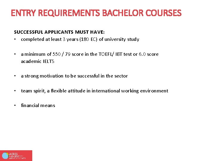 ENTRY REQUIREMENTS BACHELOR COURSES SUCCESSFUL APPLICANTS MUST HAVE: • completed at least 3 years