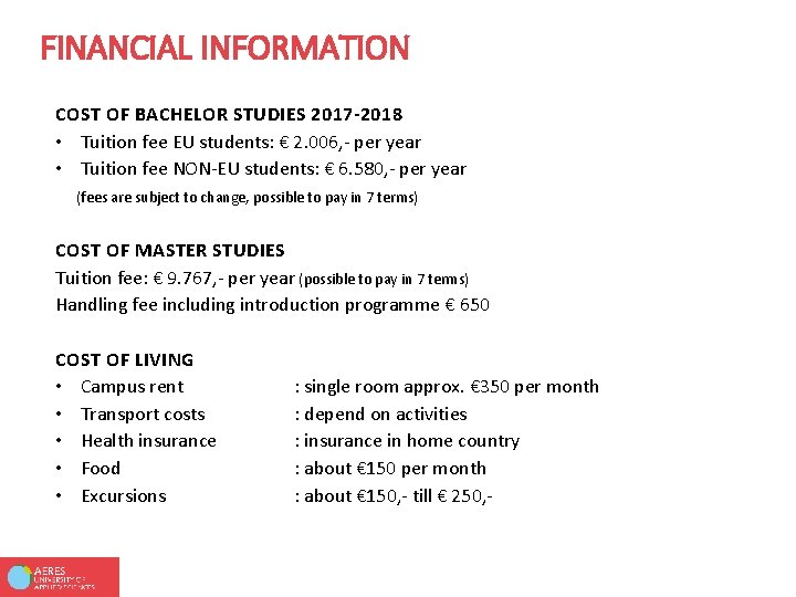 FINANCIAL INFORMATION COST OF BACHELOR STUDIES 2017 -2018 • Tuition fee EU students: €