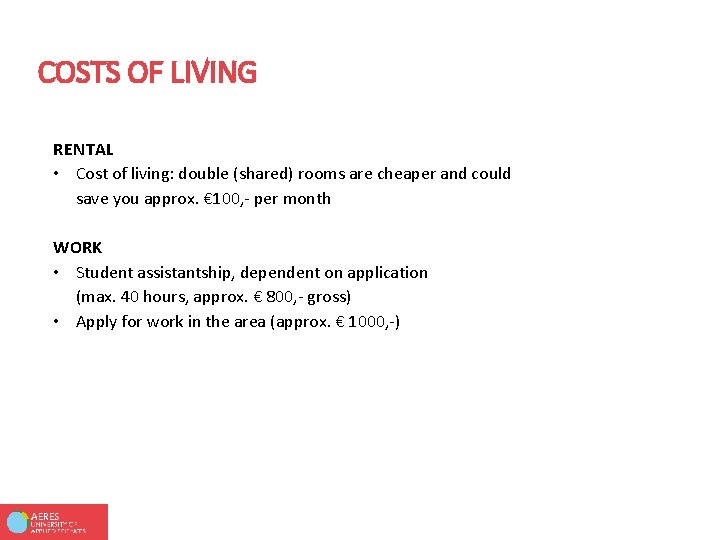 COSTS OF LIVING RENTAL • Cost of living: double (shared) rooms are cheaper and