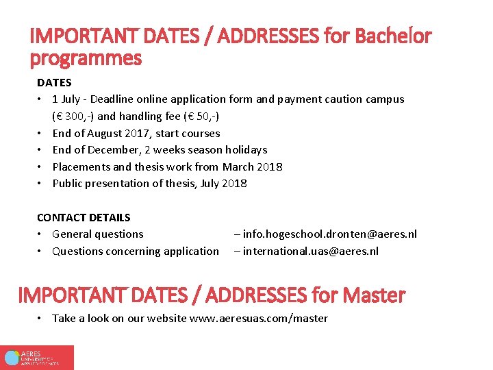IMPORTANT DATES / ADDRESSES for Bachelor programmes DATES • 1 July - Deadline online