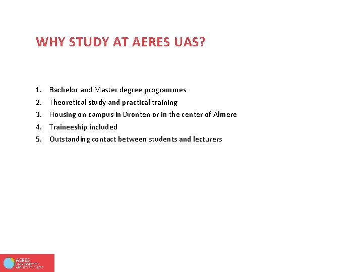 WHY STUDY AT AERES UAS? 1. 2. 3. 4. 5. Bachelor and Master degree
