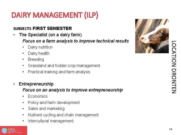 DAIRY MANAGEMENT (ILP) • • • Dairy nutrition Dairy health Breeding Grassland fodder crop