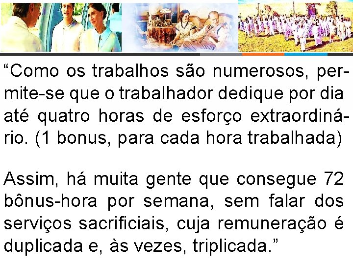 “Como os trabalhos são numerosos, permite-se que o trabalhador dedique por dia até quatro