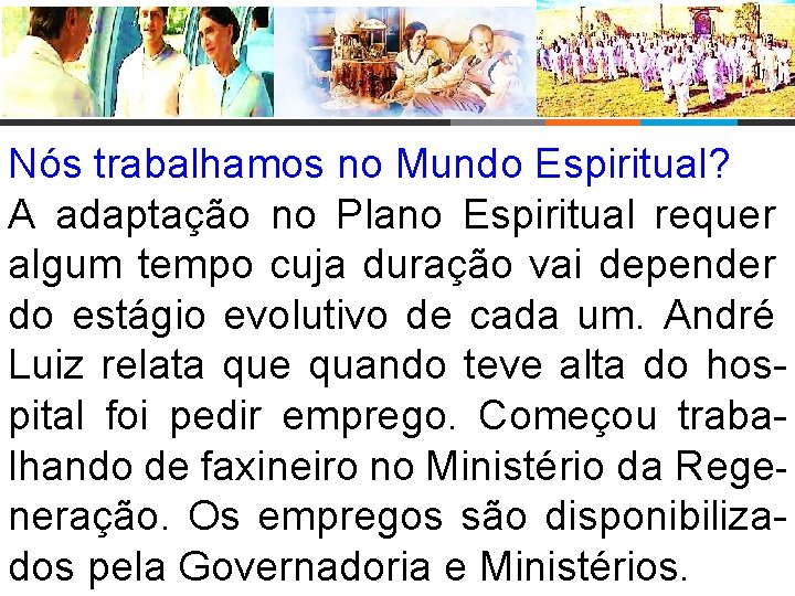 Nós trabalhamos no Mundo Espiritual? A adaptação no Plano Espiritual requer algum tempo cuja