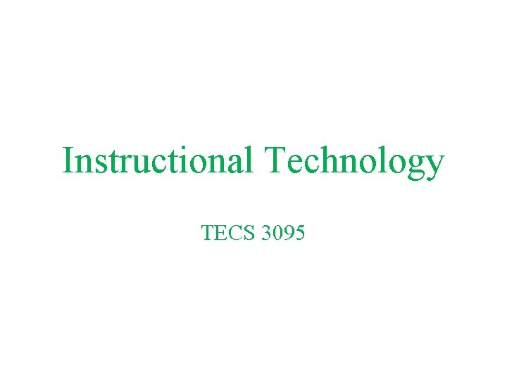 Instructional Technology TECS 3095 