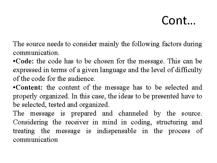 Cont… The source needs to consider mainly the following factors during communication. • Code: