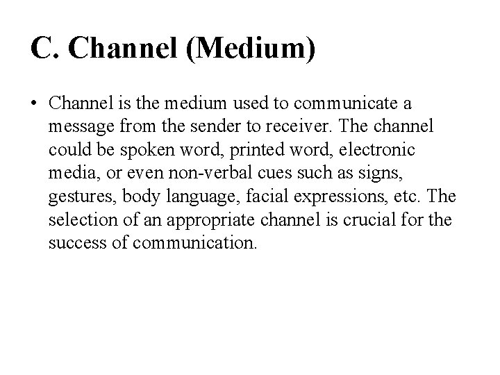 C. Channel (Medium) • Channel is the medium used to communicate a message from