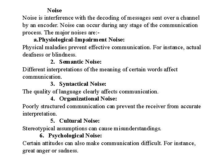 Noise is interference with the decoding of messages sent over a channel by an