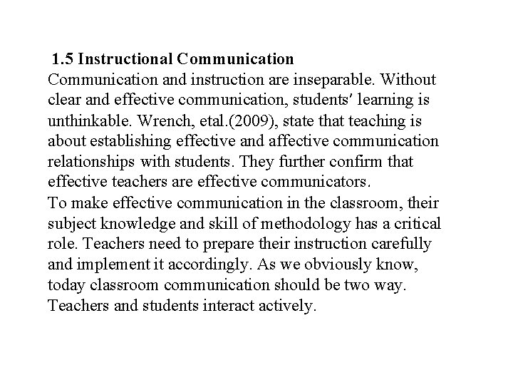 1. 5 Instructional Communication and instruction are inseparable. Without clear and effective communication, students’