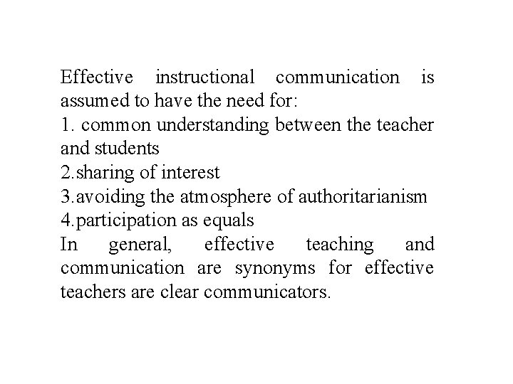Effective instructional communication is assumed to have the need for: 1. common understanding between