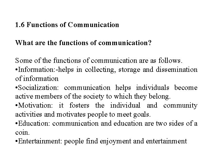 1. 6 Functions of Communication What are the functions of communication? Some of the