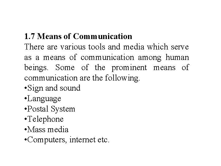 1. 7 Means of Communication There are various tools and media which serve as