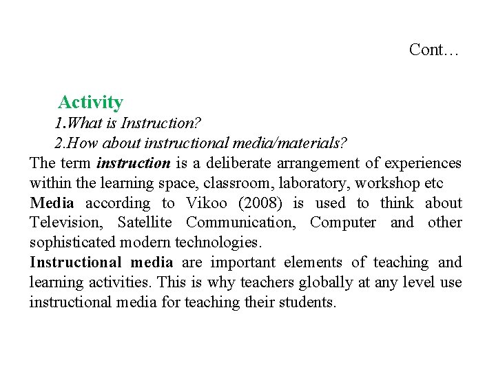 Cont… Activity 1. What is Instruction? 2. How about instructional media/materials? The term instruction