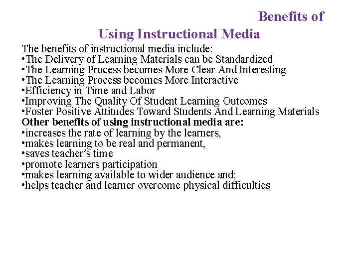 Benefits of Using Instructional Media The benefits of instructional media include: • The Delivery