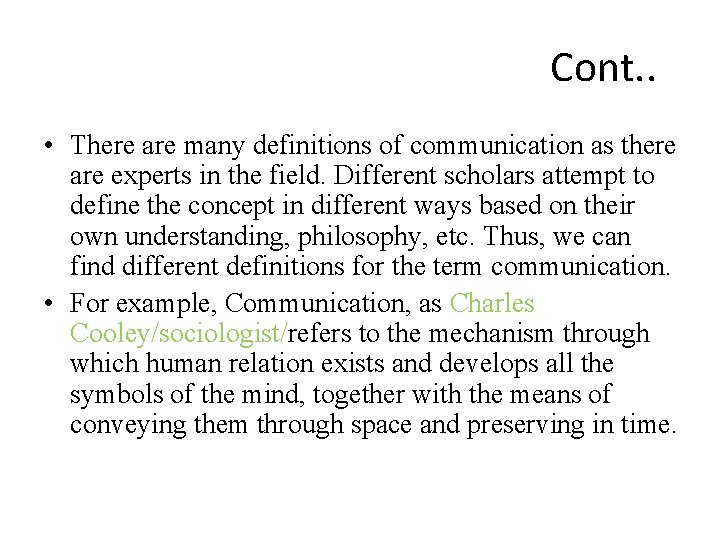 Cont. . • There are many definitions of communication as there are experts in