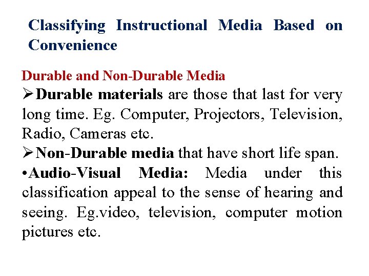 Classifying Instructional Media Based on Convenience Durable and Non-Durable Media ØDurable materials are those