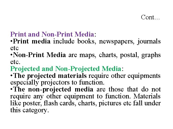 Cont… Print and Non-Print Media: • Print media include books, newspapers, journals etc •