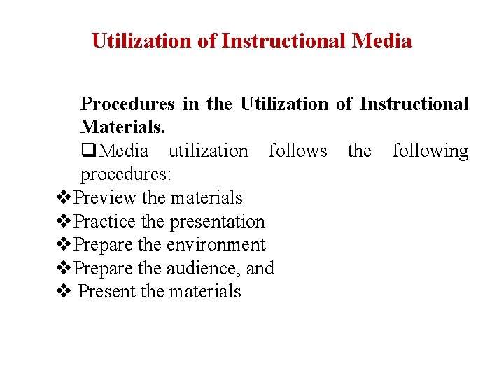 Utilization of Instructional Media Procedures in the Utilization of Instructional Materials. q. Media utilization