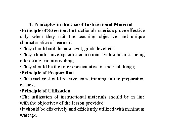 1. Principles in the Use of Instructional Material • Principle of Selection: Instructional materials