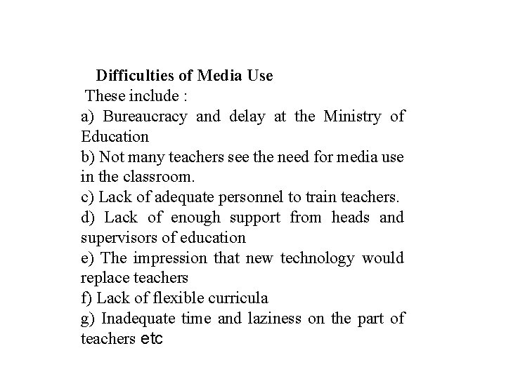 Difficulties of Media Use These include : a) Bureaucracy and delay at the Ministry