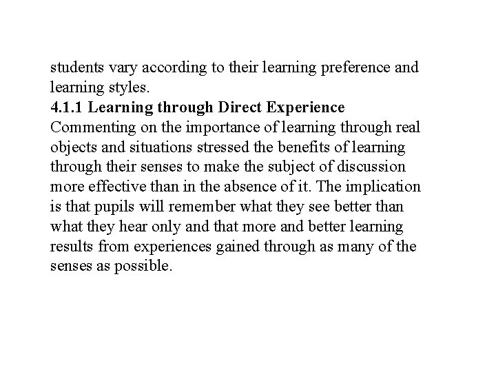 students vary according to their learning preference and learning styles. 4. 1. 1 Learning