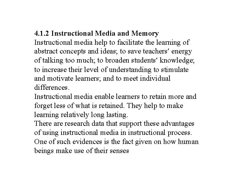 4. 1. 2 Instructional Media and Memory Instructional media help to facilitate the learning