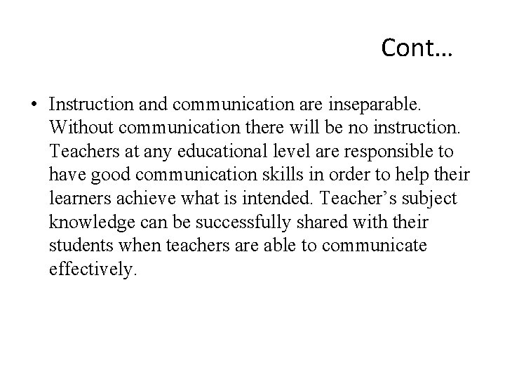 Cont… • Instruction and communication are inseparable. Without communication there will be no instruction.