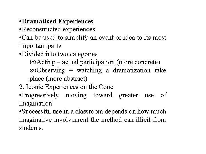  • Dramatized Experiences • Reconstructed experiences • Can be used to simplify an